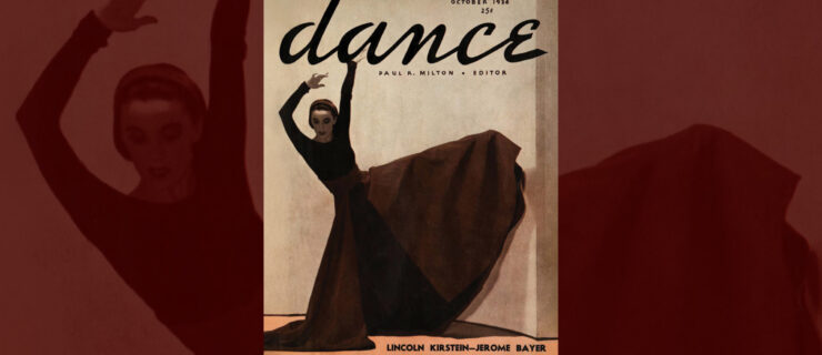 The cover of the October 1936 issue of Dance Magazine. Martha Graham, costumed in a long-sleeved, voluminous dress, poses with one leg raised to the side as her arms drape angularly above her head, her gaze turned down past her supporting leg. The magazine logo is simply "dance" in a neat script, beneath which it reads "Paul A. Milton - Editor." Across the bottom in all caps, "Lincoln Kirstein, Jerome Bayer, Joseph Arnold Kaye, Anatole Chujoy, Thomas A. Riley."