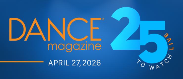A colorful blue, white, and orange logo with the text: Dance Magazine 25 to Watch Live, April 27, 2026
